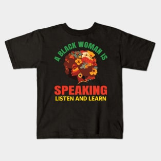 A Black Woman Is Speaking Listen And Learn Quote Floral Kids T-Shirt